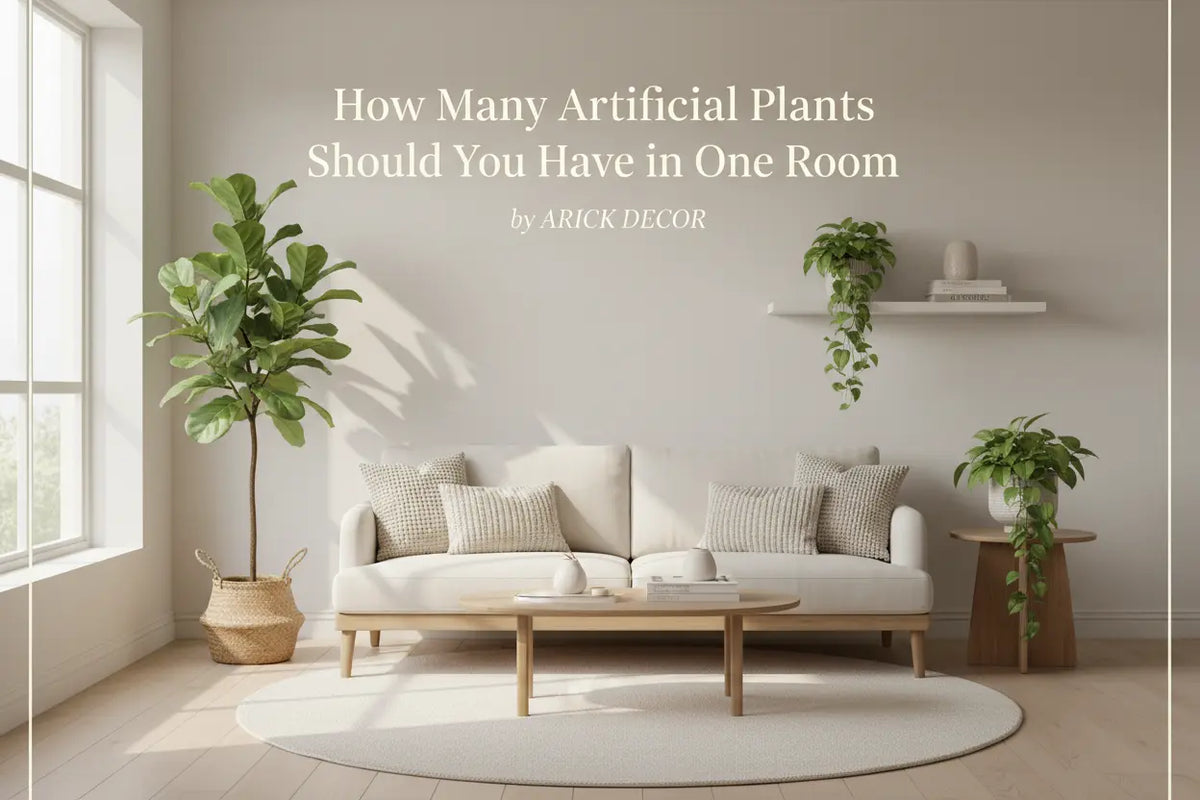 How many artificial plants to use in one room with ARICK DECOR
